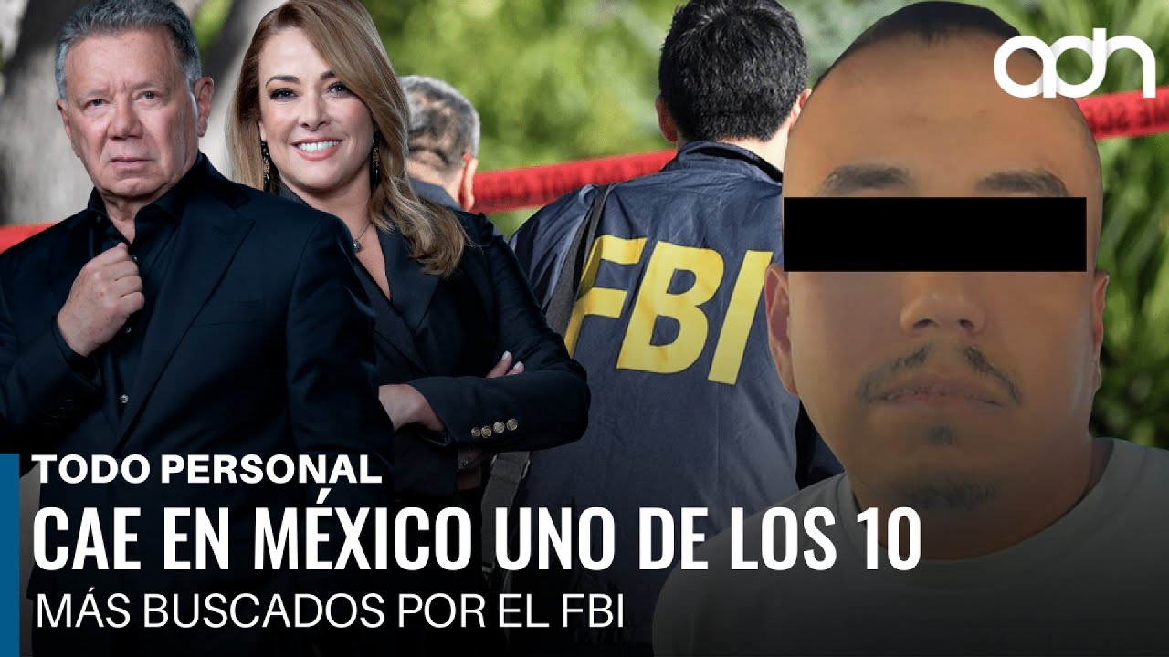 Cayó en México uno de los 10 más buscados por el FBI I Todo Personal