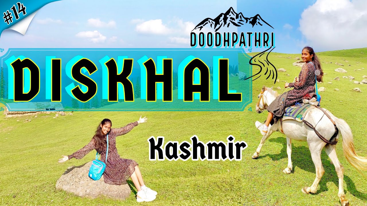 Diskhal - Doodhpathri | Exploring the Hidden Gems of Kashmir