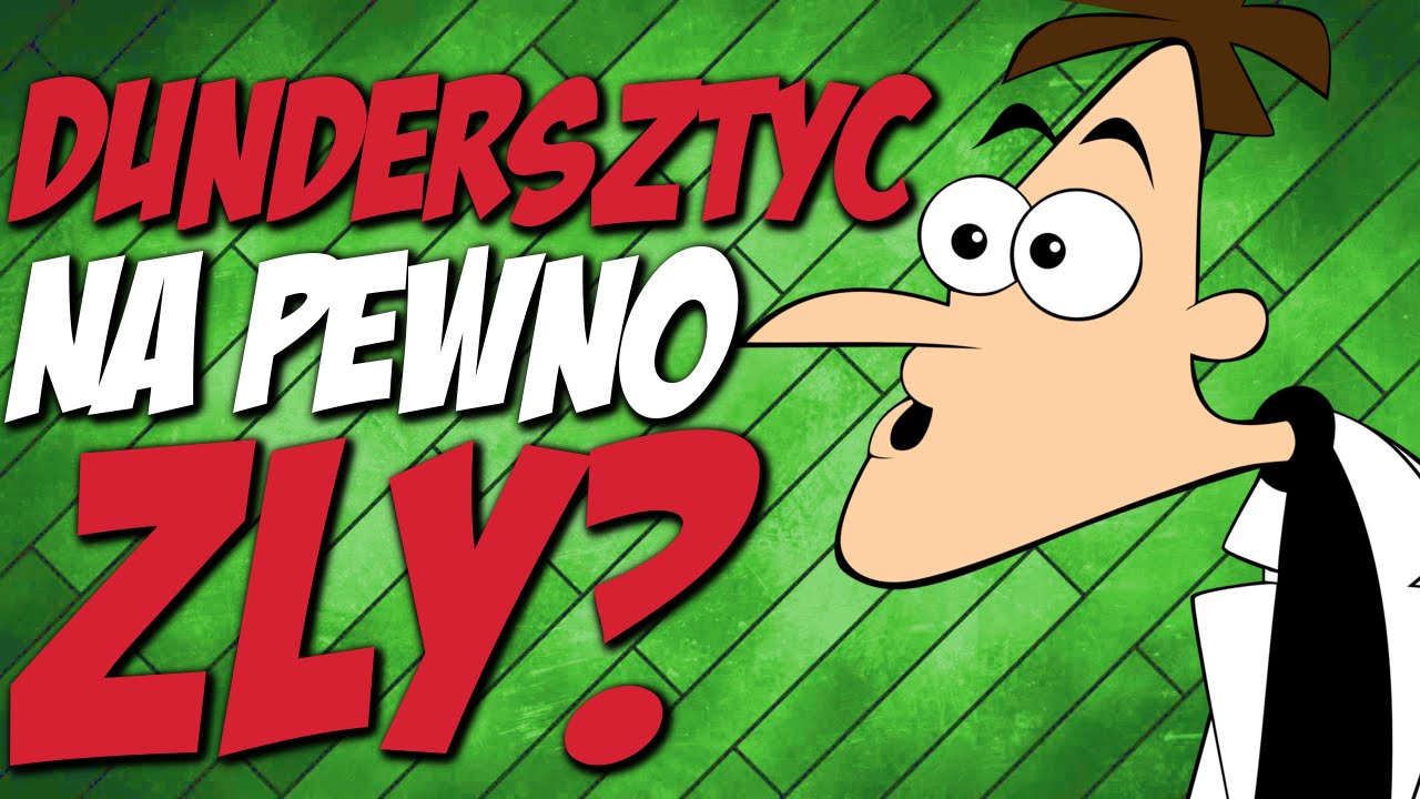 DOKTOR DUNDERSZTYC NA PEWNO JEST ZŁY?