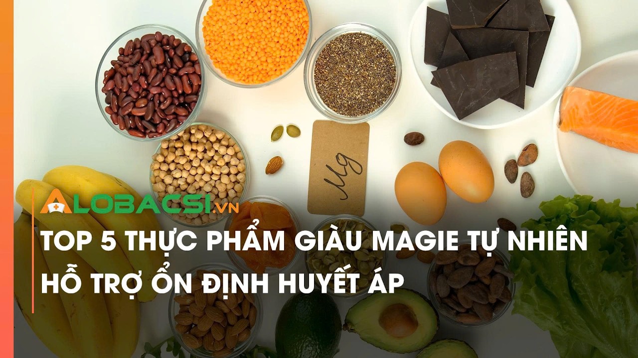 Top 5 loại thực phẩm giàu magie tự nhiên hỗ trợ ổn định huyết áp
