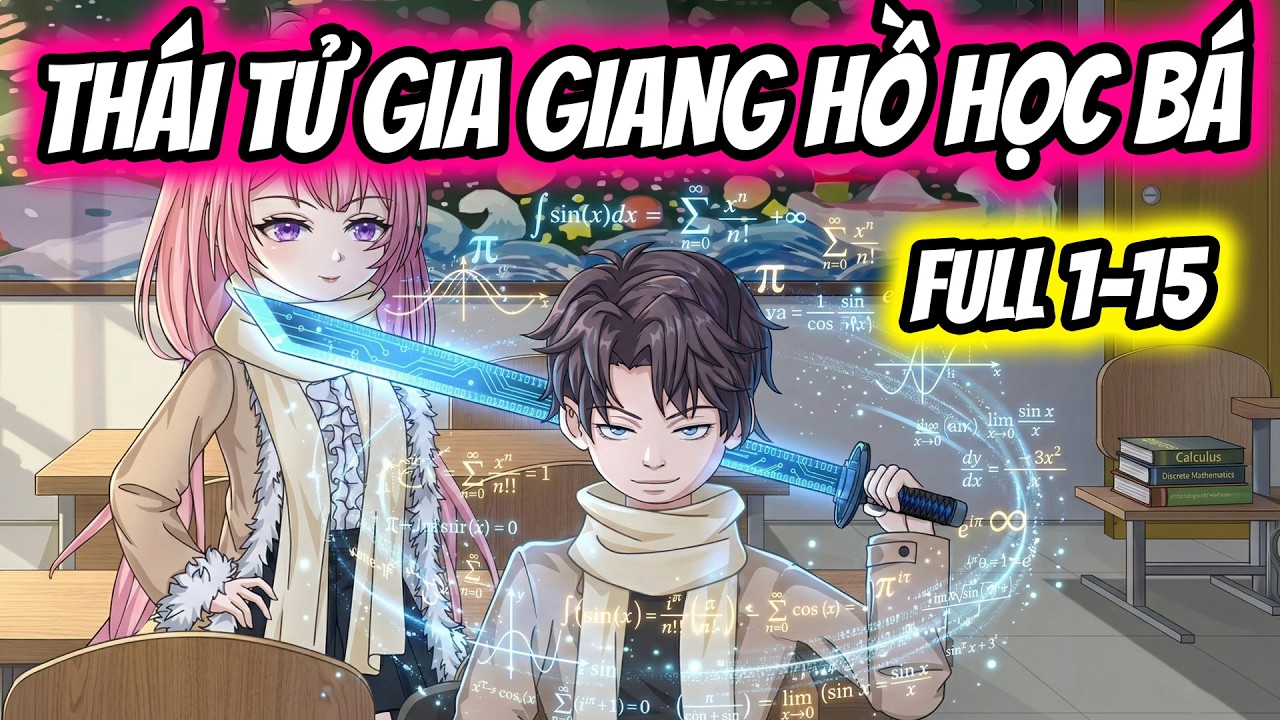 (Full 1-15) Thái Tử Gia Giang Hồ Học Bá | Thiết Review