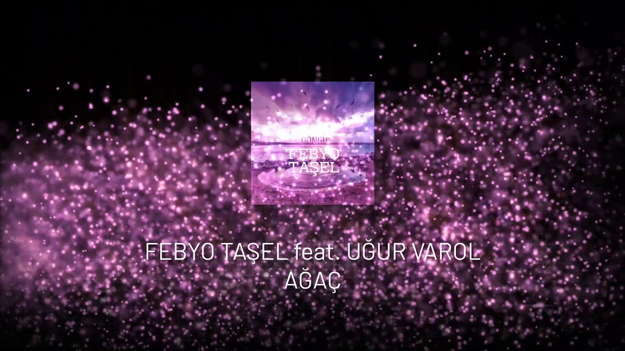 Febyo Taşel feat. Uğur Varol - Ağa&ccedil;