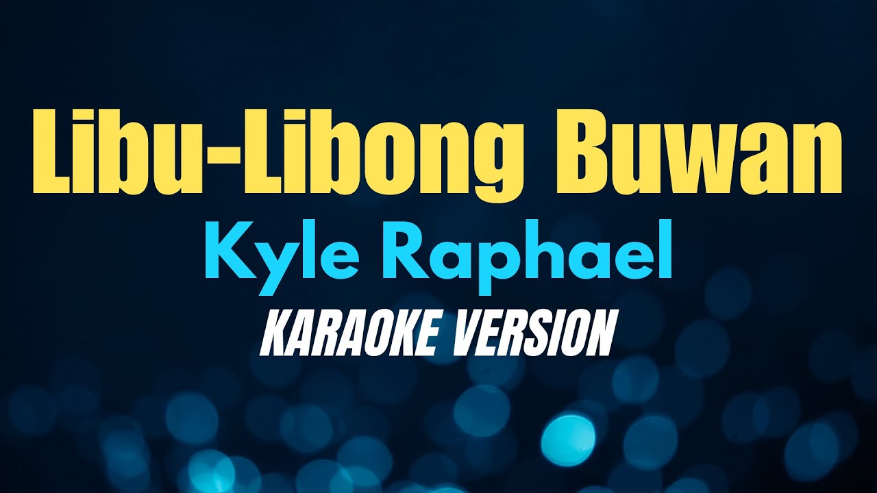 LIBU-LIBONG BUWAN (Uuwian) - Kyle Raphael (KARAOKE VERSION)