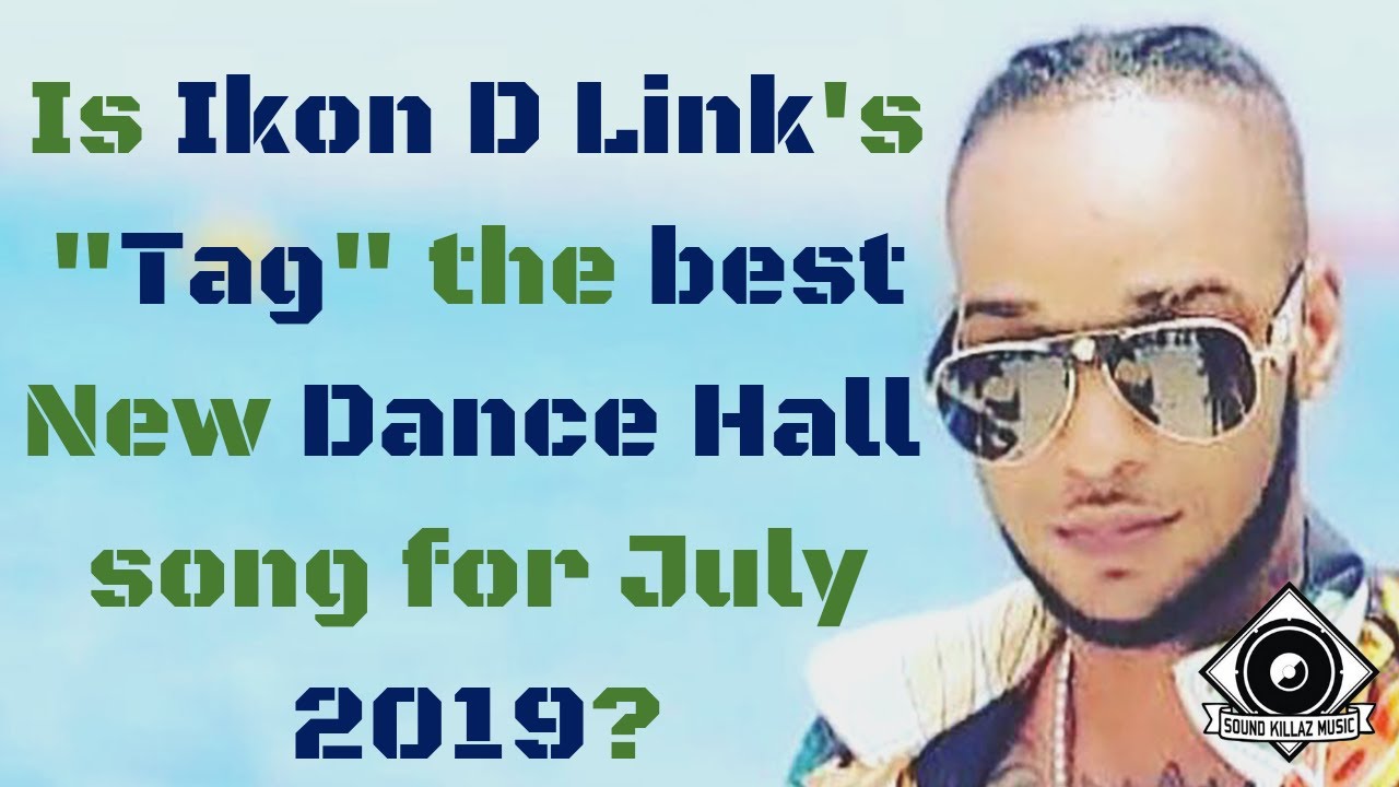 Ikon D LINK - Best New Dancehall Song? (July 2019) - Tag -   Лучшая новая танцевальная песня?