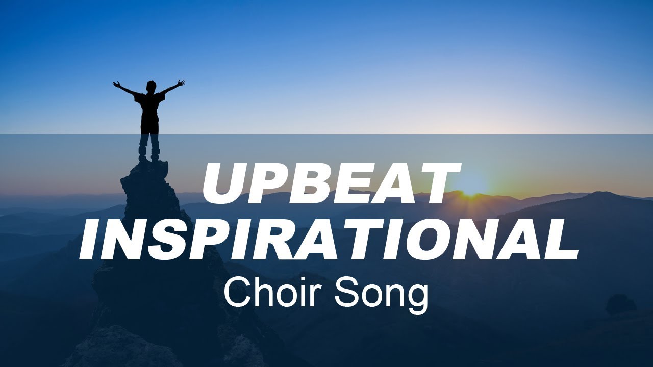 Upbeat Inspirational Choir Song - 