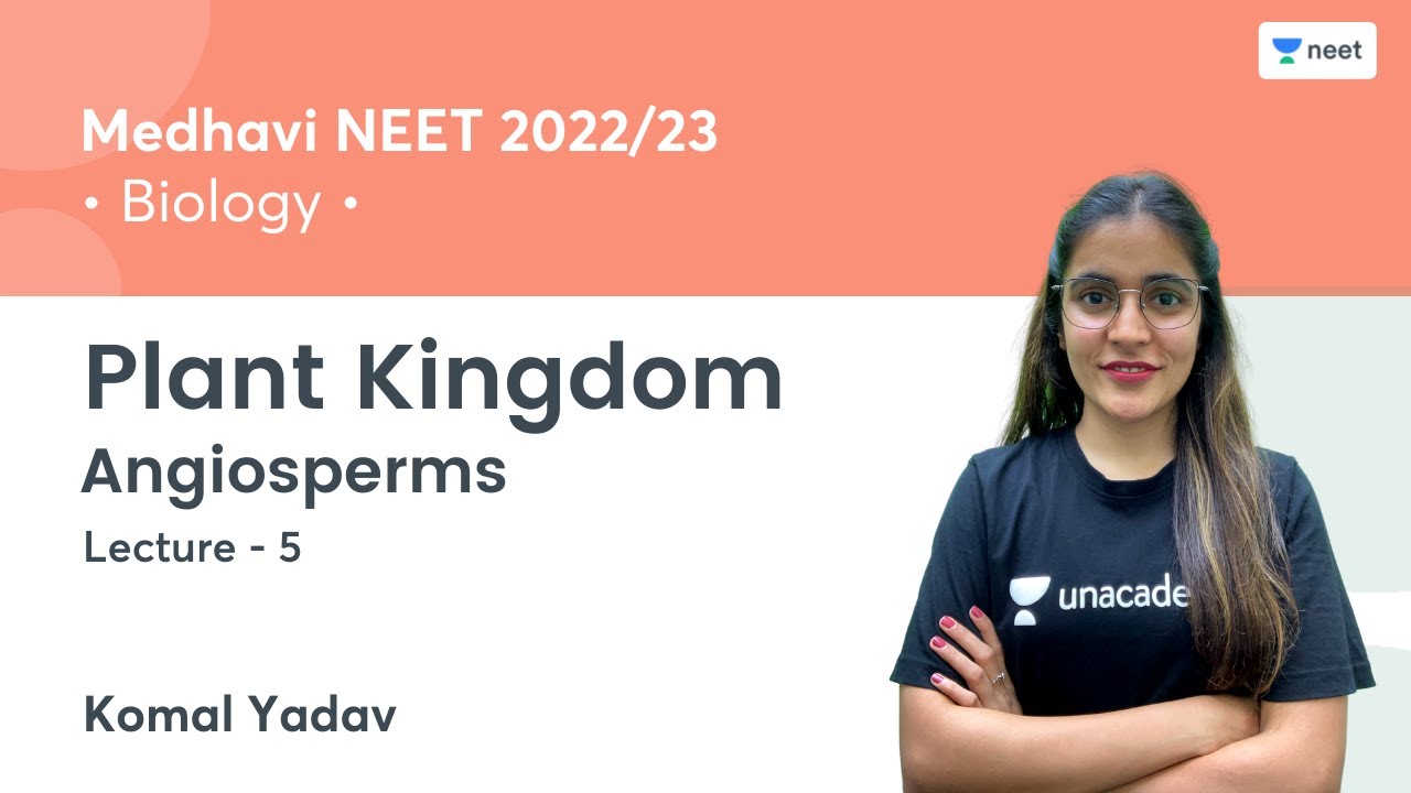 Plant Kingdom | Angiosperms | L5 | NEET 2022/23 | Komal Yadav