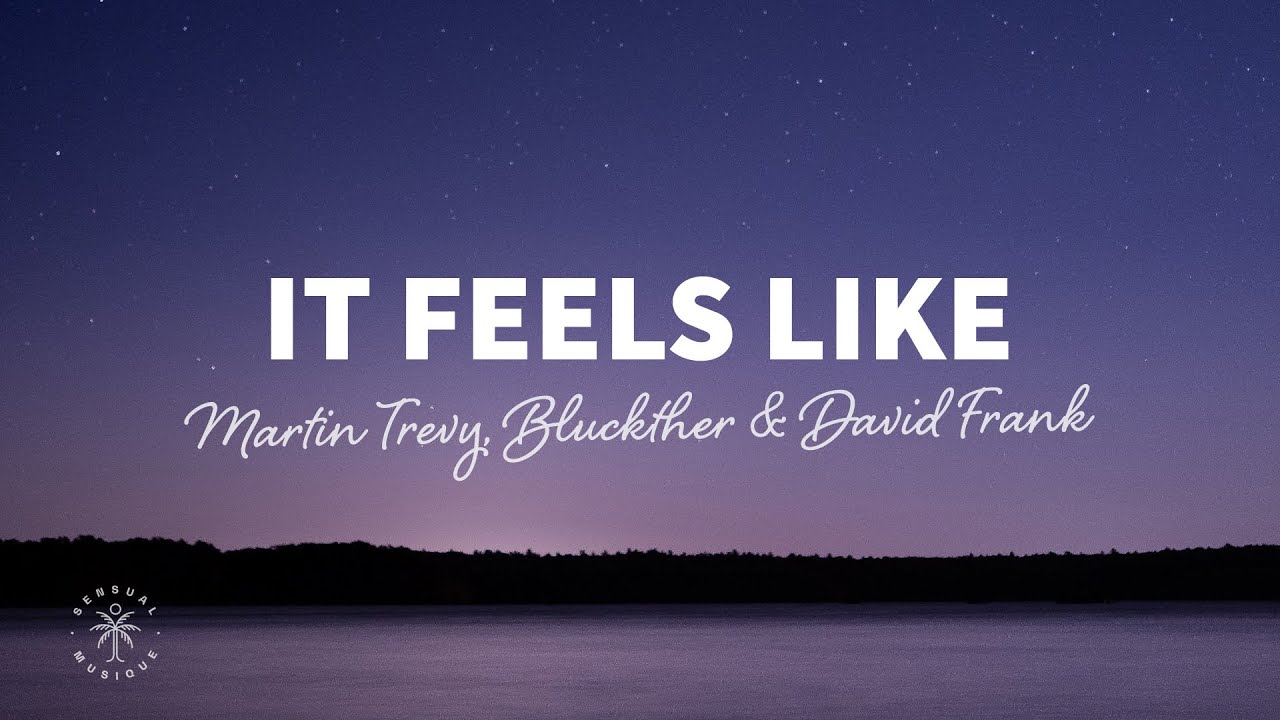 Martin Trevy, Bluckther & David Frank - It Feels Like (Lyrics)