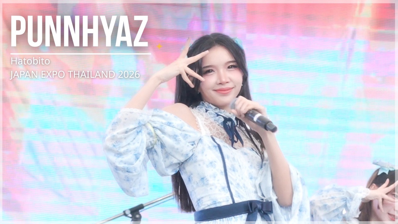 [Fancam] Punnhyaz Hatobito - Ultimate Josei | JAPAN EXPO THAILAND 2026 ✨🎌 @ SORA STAGE 070226