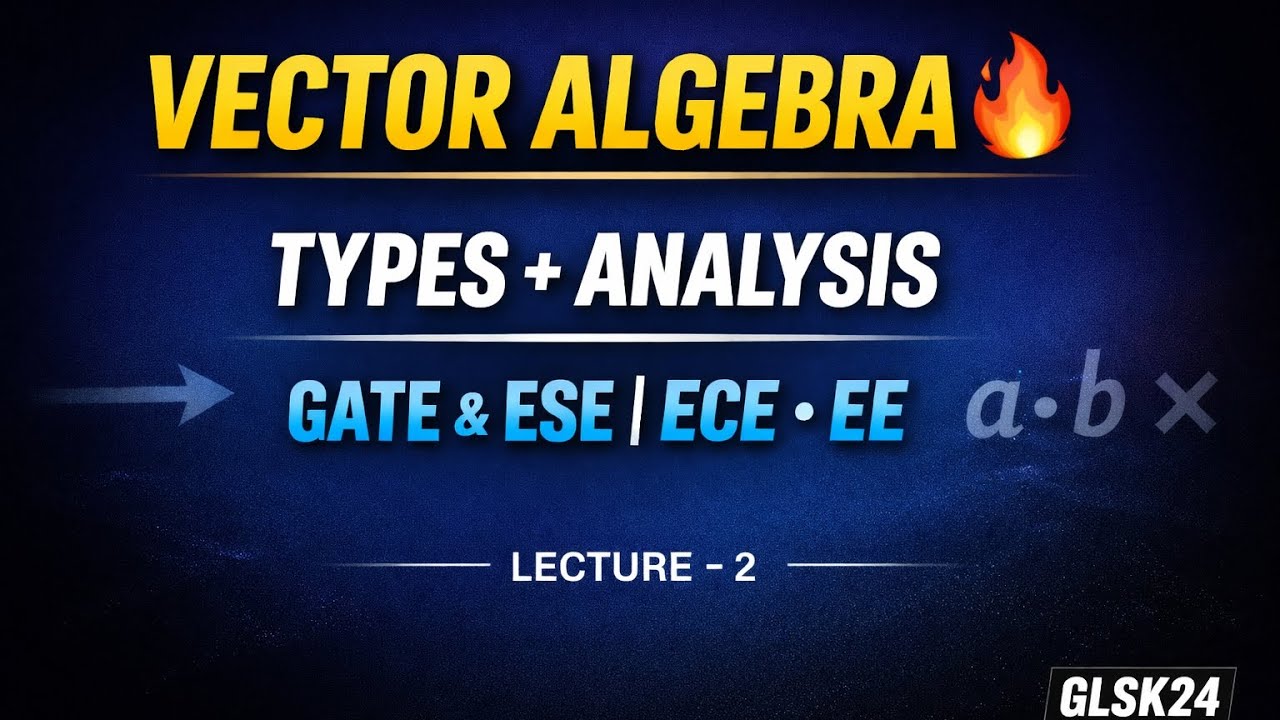 Vector Algebra Complete Analysis | L- 2 | Concepts for GATE & ESE (ECE &EE) | GLSK24 📚