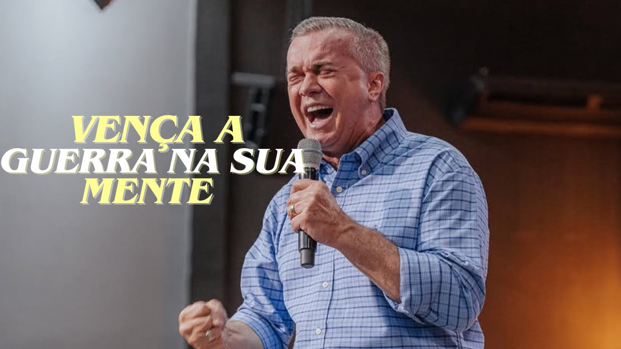 Vença a guerra na sua mente | pregação Luiz Hermínio