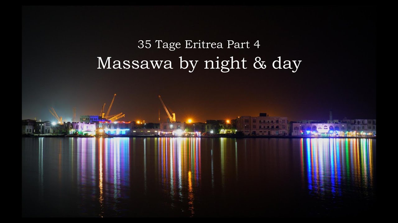 35 Tage #eritrea  Part 4 ..... #massawa  Night & Day