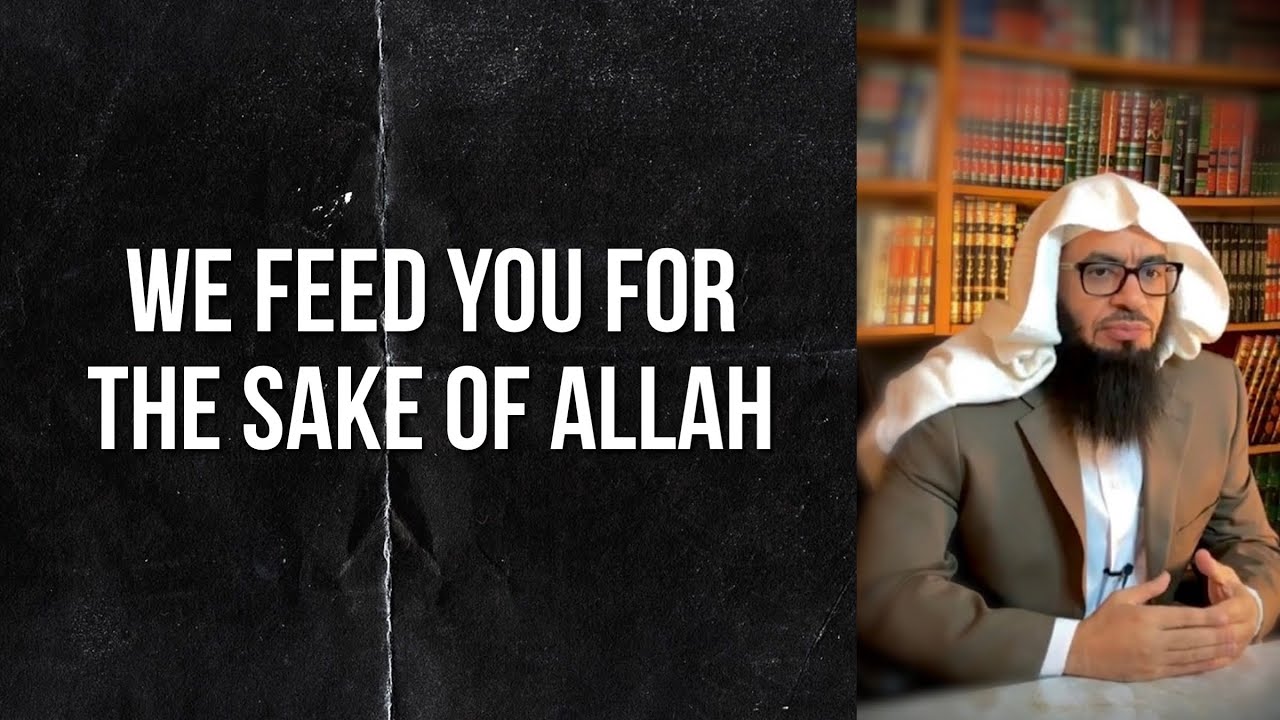 We Feed You For The Sake of Allah | Shaykh Ahmad Jibril