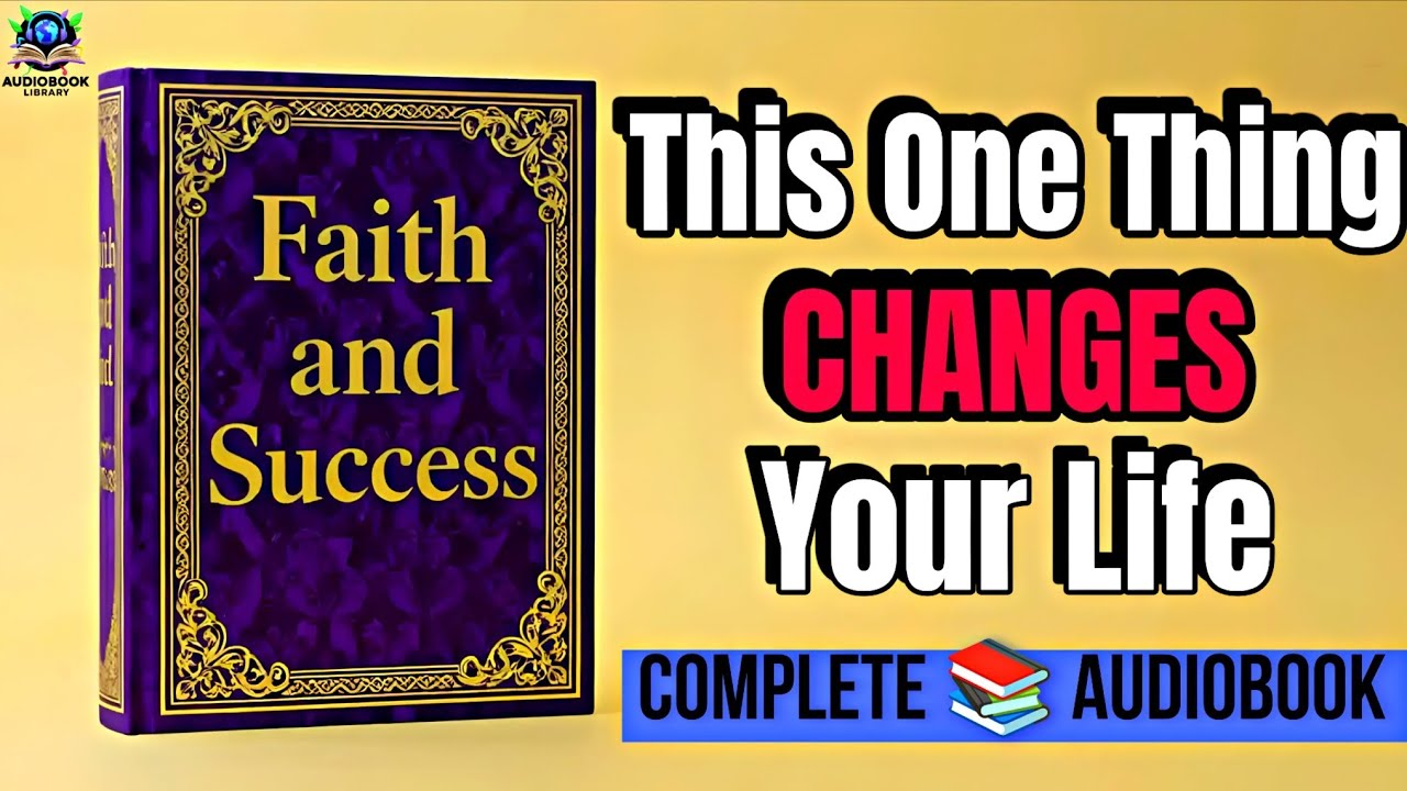 The Hidden Power of Faith - Why This Changes EVERYTHING About Success- Complete Audiobook 