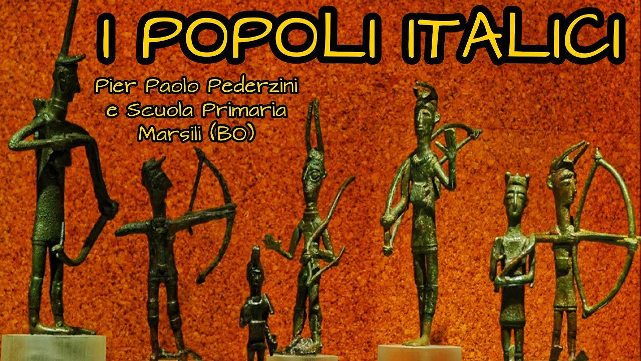 I POPOLI ITALICI - CANZONE/LEZIONE, STORIA, ANTICHIT&Agrave;, ITALIA