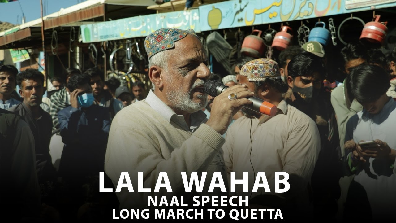 Lala wahab | Long March to Quetta | Naal Speech  | Gidroshia Point