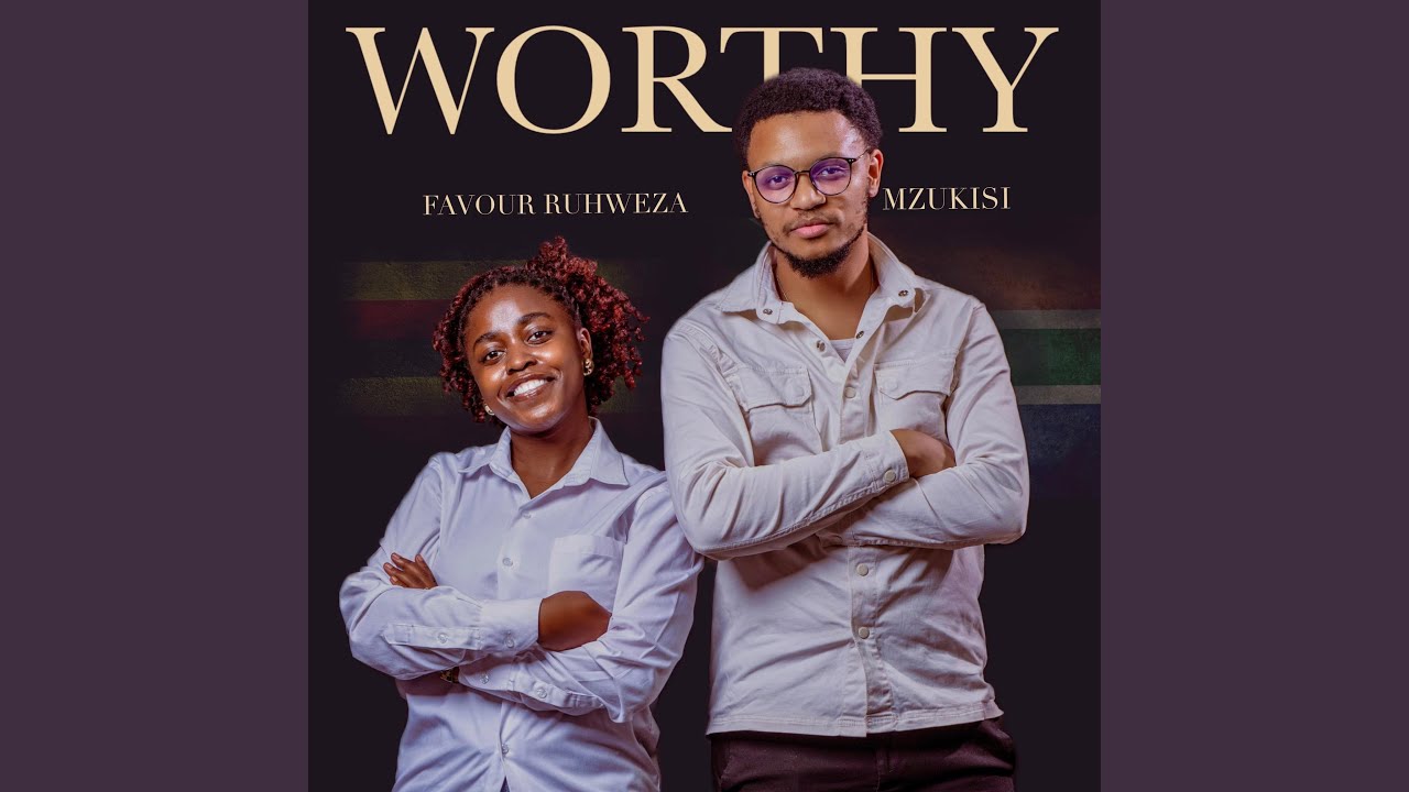 Worthy (feat. Mzukisi)