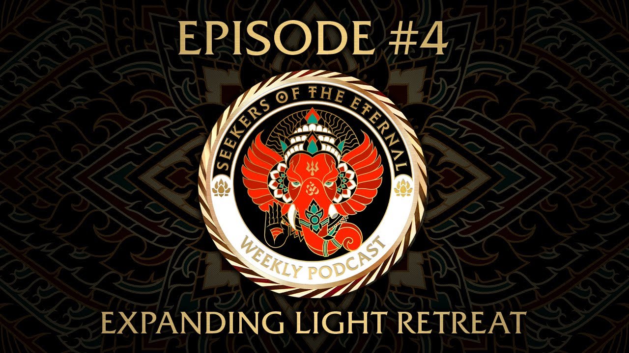 Ep. #4 Expanding Light Retreat