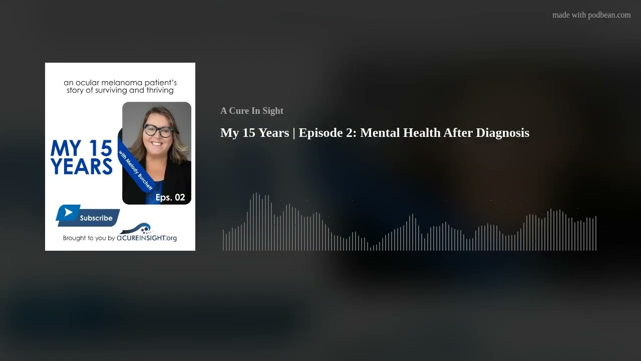 My 15 Years | Episode 2: Mental Health After Diagnosis
