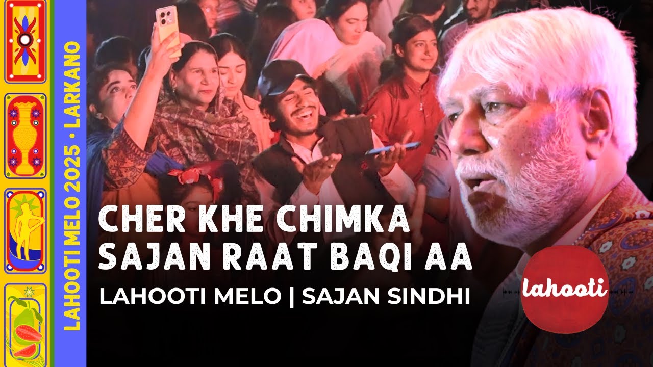 Cher Khe Chemka Sajan Raat Baaqi Aa || Viral Song || Sajan Sindhi Live at Lahooti Melo 2025, Larkano