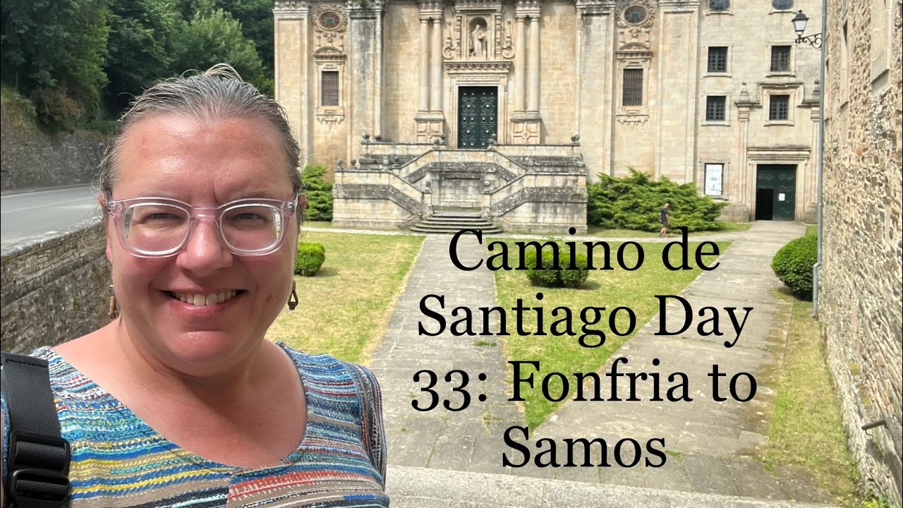 Camino De Santiago Day 33: Fonfria to Samos