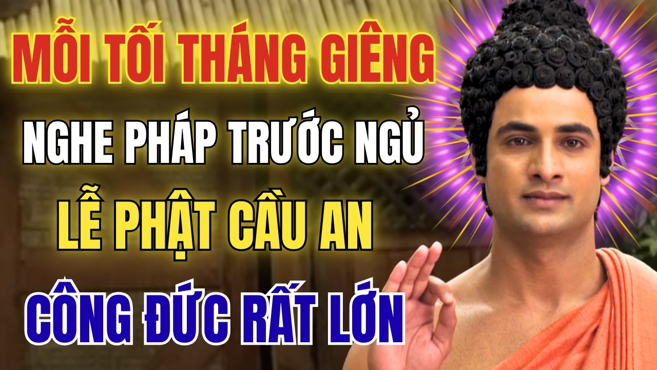 Đêm Tháng Giêng Năm Bính Ngọ, Lễ Phật Cầu An, Nghe Pháp Trước Khi Ngủ Công Đức Rất Lớn