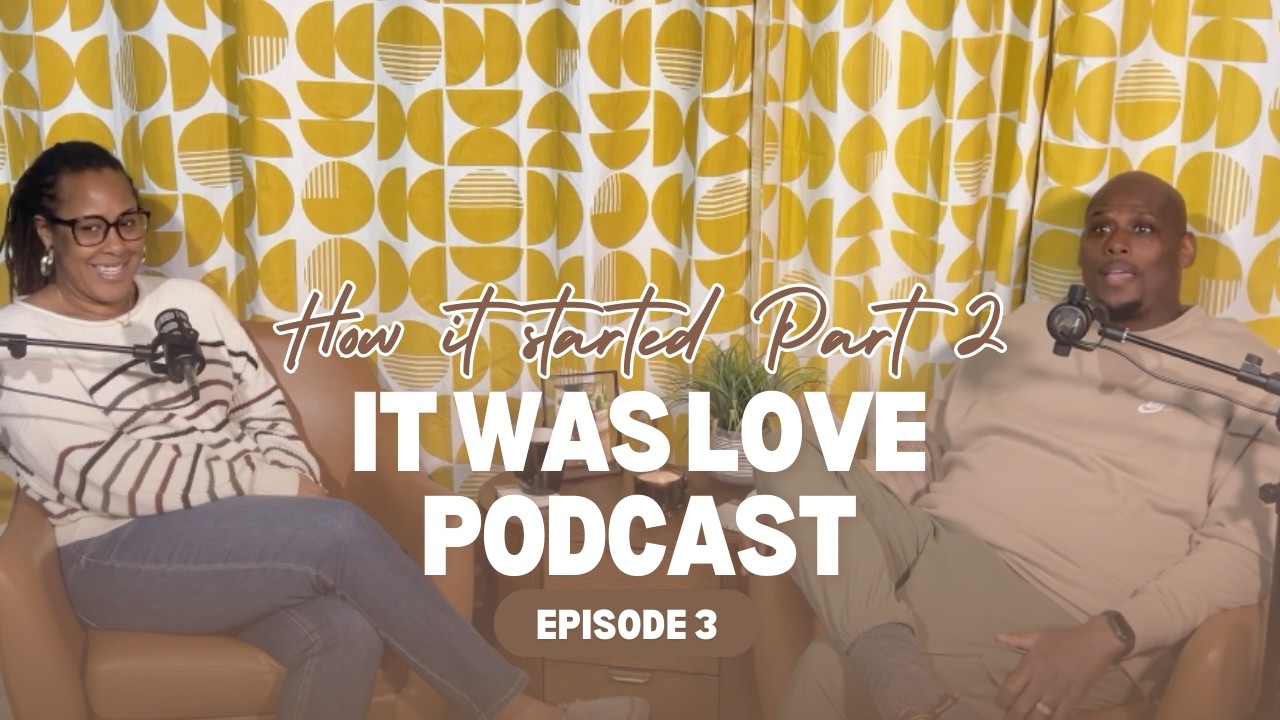 It Was Love Ep. 3 The Beginning Of Our Journey Pt  2