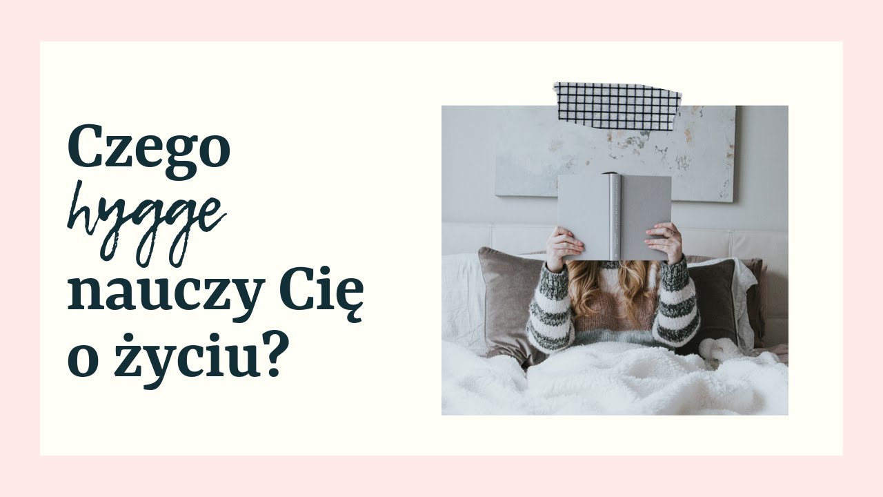 Czego hygge nauczy Cię o życiu.