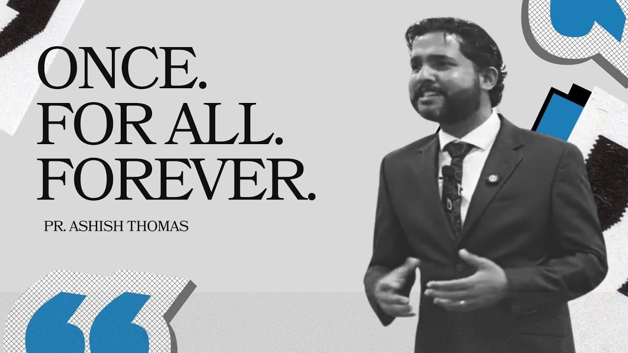 Once. For All. Forever. | Pr.Ashish Thomas | English Sermon |