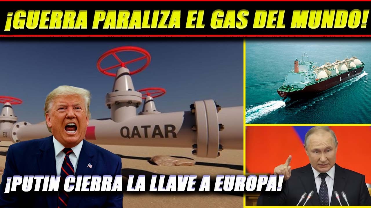 ¡Se paraliza el gas del mundo! Qatar cierra. Putin también. Egipto ayudará. Crece pleito España-EEUU