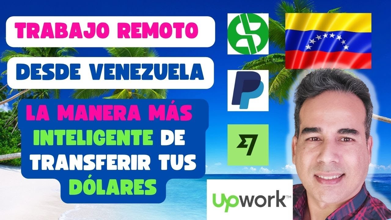 C&oacute;mo TRABAJO REMOTO desde Venezuela y C&Oacute;MO TRANSFIERO MIS D&Oacute;LARES a Venezuela desde Upwork