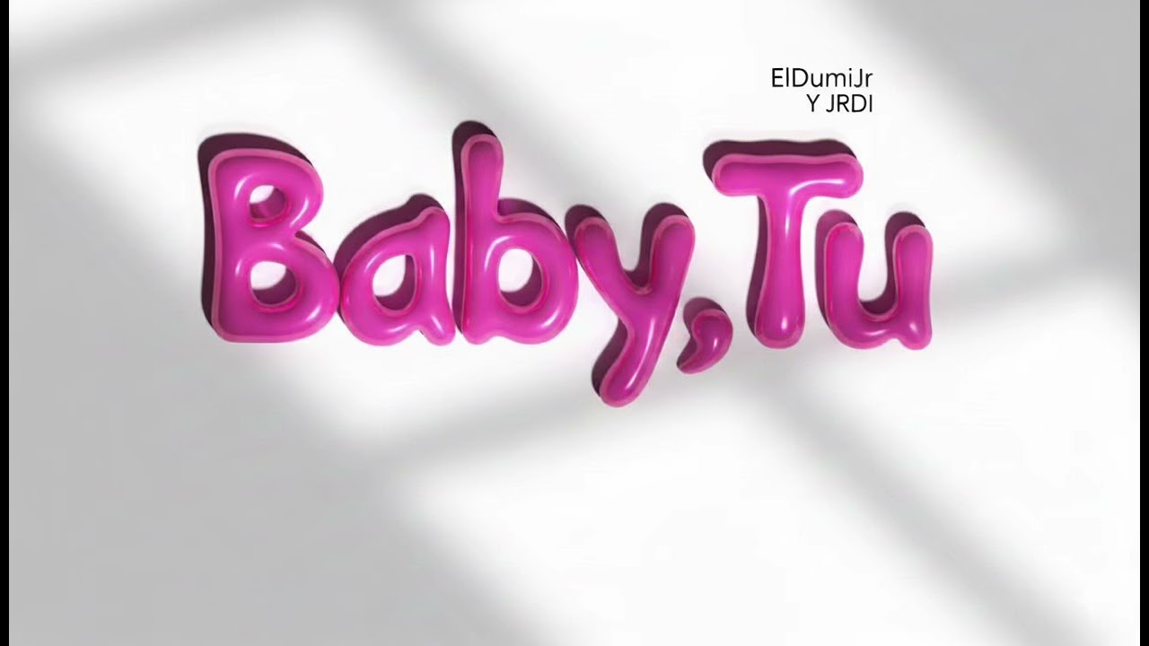 Baby, Tu (JRDI Y ElDumiJr)