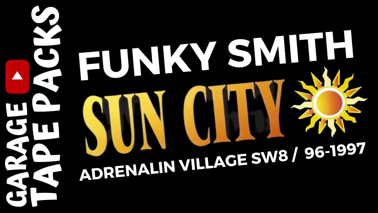 Funky Smith | Sun City Classics | Adrenalin Village 1996/97 | UK Garage Set