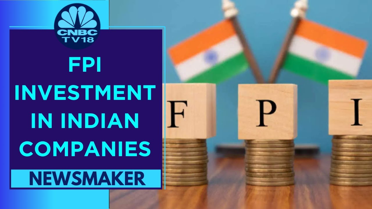 FPI Investment In Indian Cos: SEBI Seeks More Disclosures From FPIs | Newsmaker | CNBC TV18