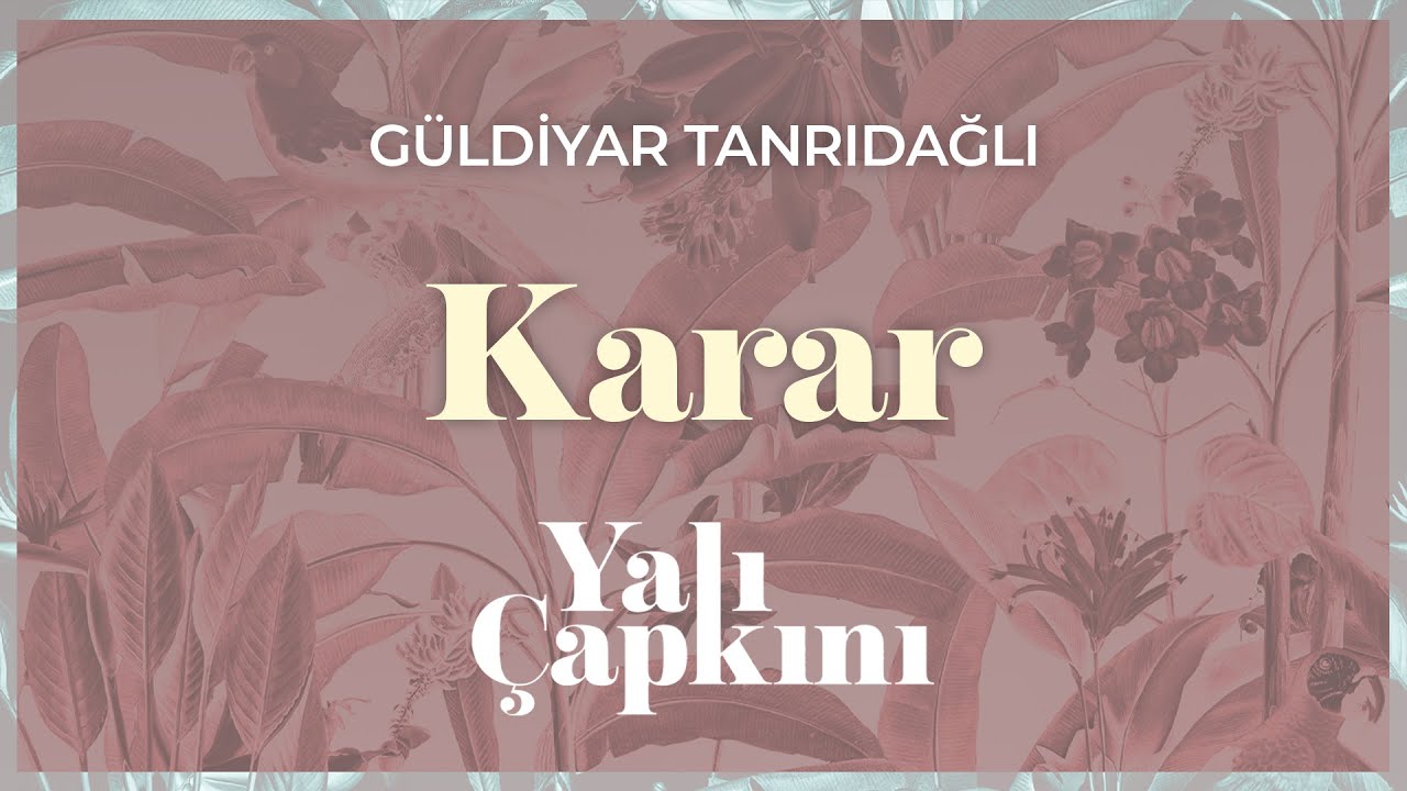 Karar (Yalı &Ccedil;apkını Original Soundtrack Vol.2) - G&uuml;ldiyar Tanrıdağlı
