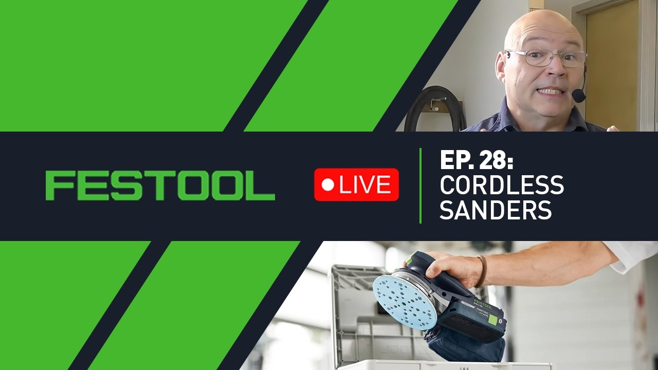 Festool Live Episode 28 - Festool Cordless Sanders