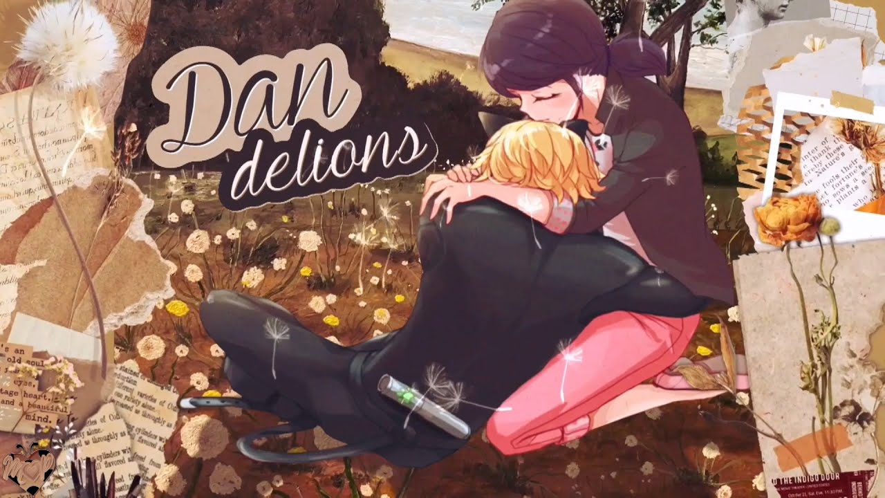 「M♥P」Dandelions // MariChat March ᴹᴱᴾ