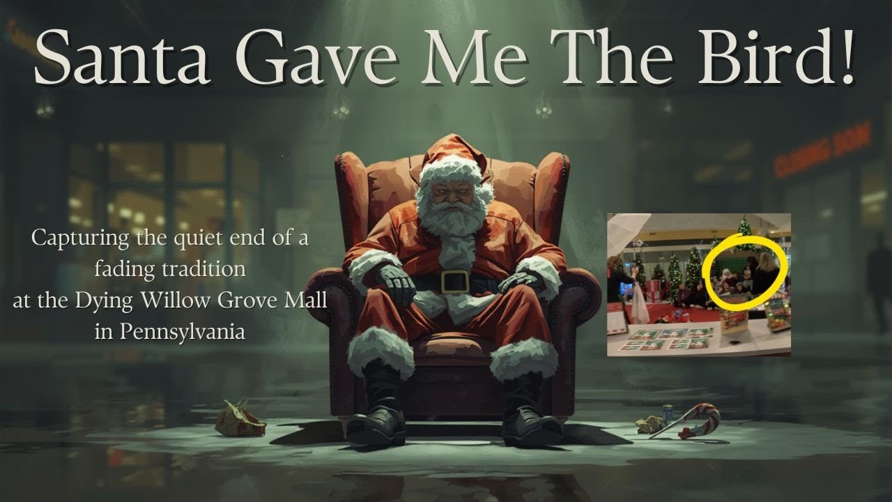 DYING MALL SERIES: Willow Grove Mall- Santa Gave Me The Finger!