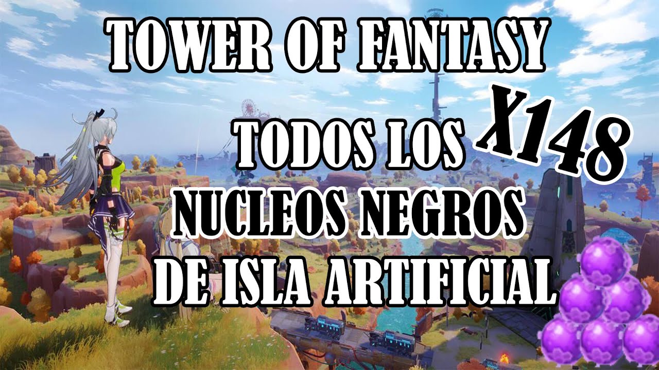 TOWER OF FANTASY - Ubicación de TODOS los Núcleos Negros de la ISLA ARTIFICIAL