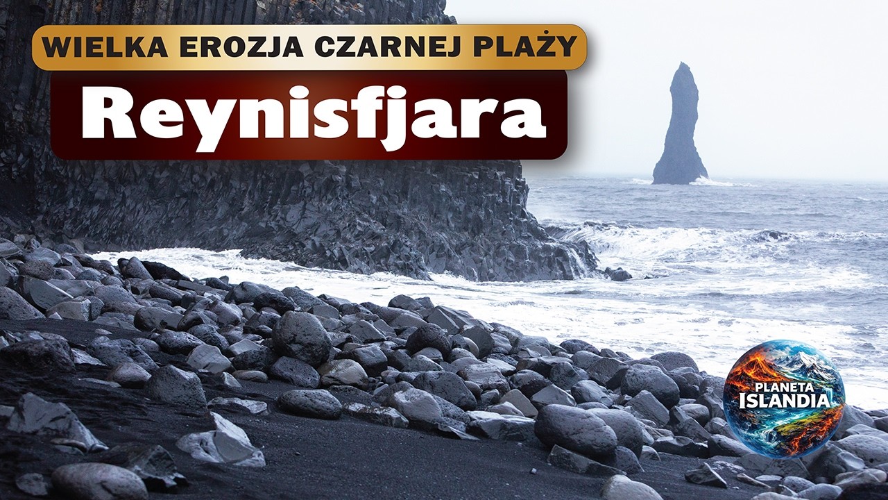 Reynisfjara - wielka erozja słynnej islandzkiej czarnej plaży.