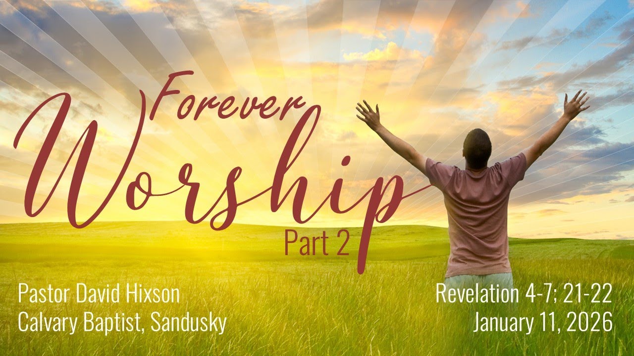 Jan11, 2026 - Forever Worship Part 2 - Revelation 4-7; 21-22