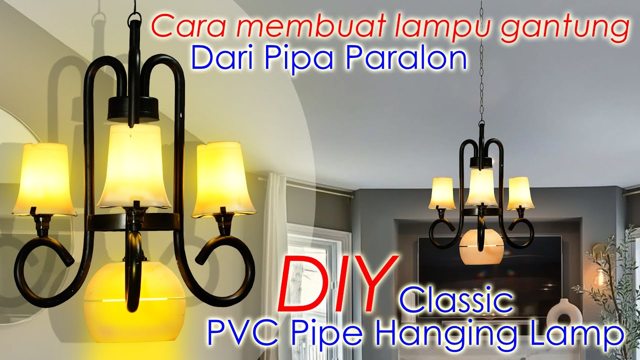 Cara Mudah Membuat Lampu Hias Untuk Dekorasi Rumah Dari Paralon