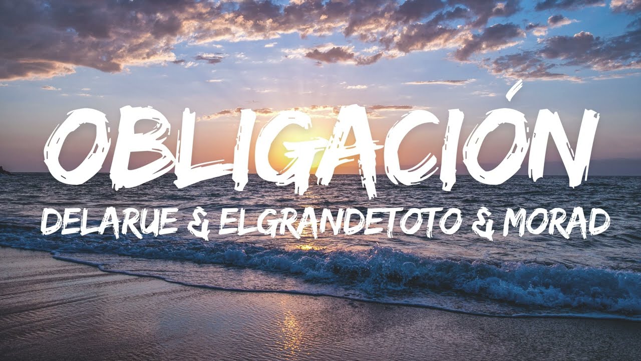 ElGrandeToto feat. Morad & Delarue - Obligación (lyrics)