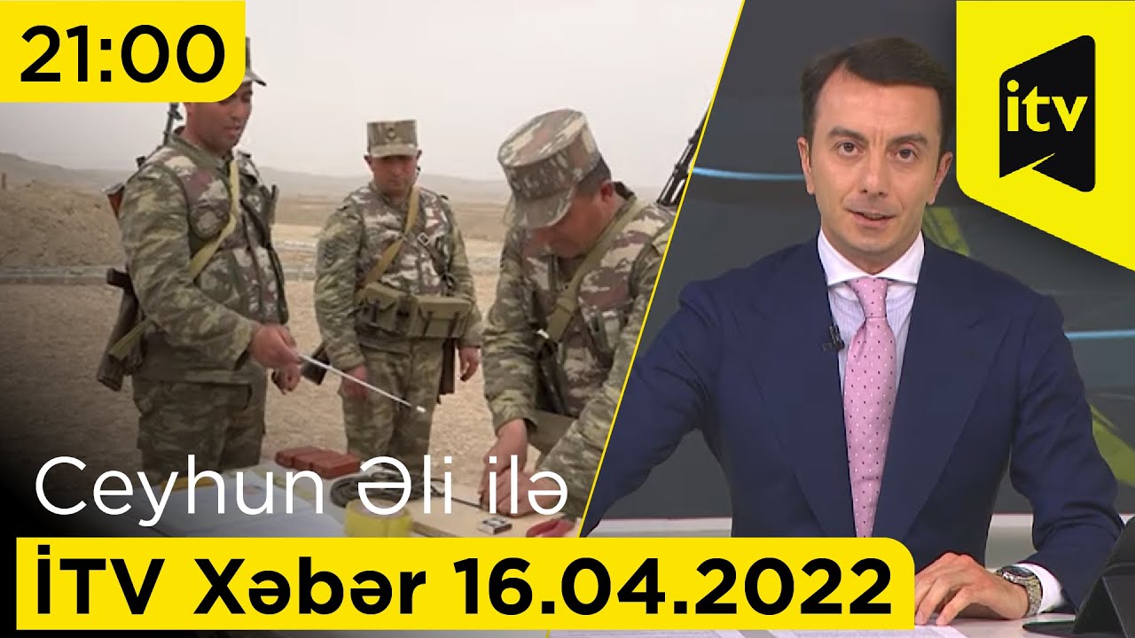 İTV Xəbər - 16.04.2022 (21:00)