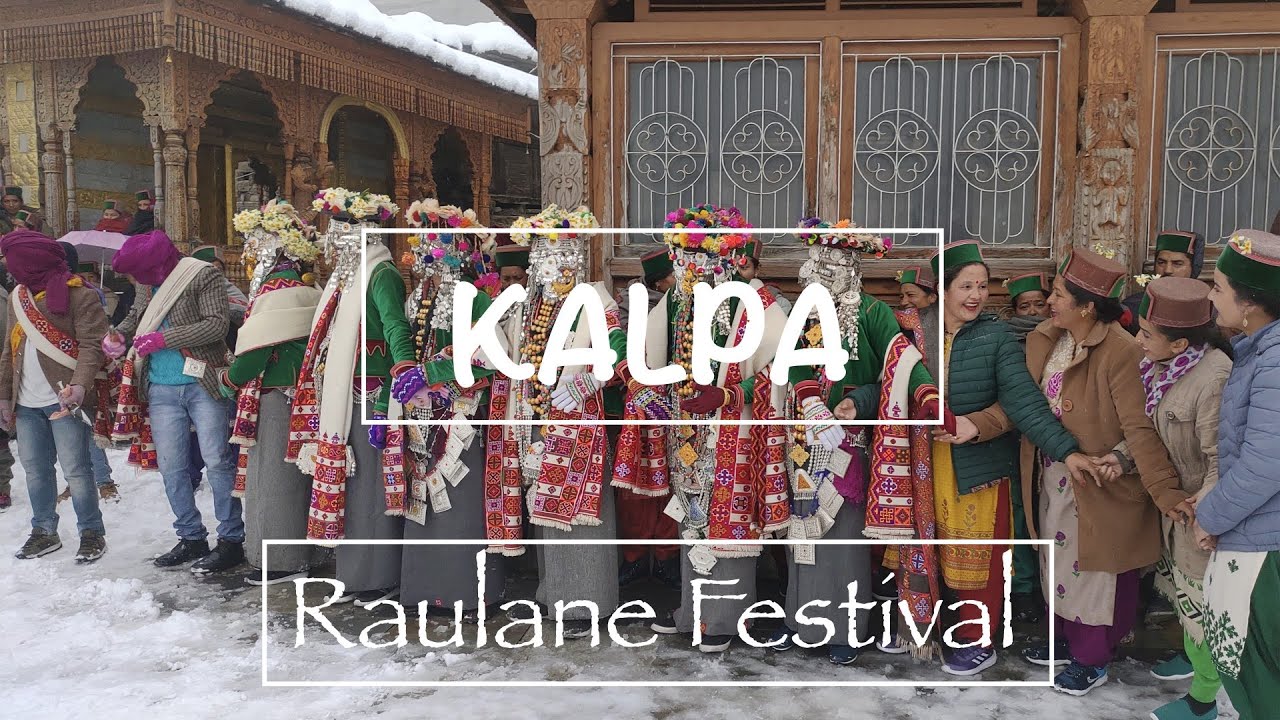 KALPA l KINNAUR | HIMACHAL PRADESH| RAULANE FESTIVAL | SPRING SEASON