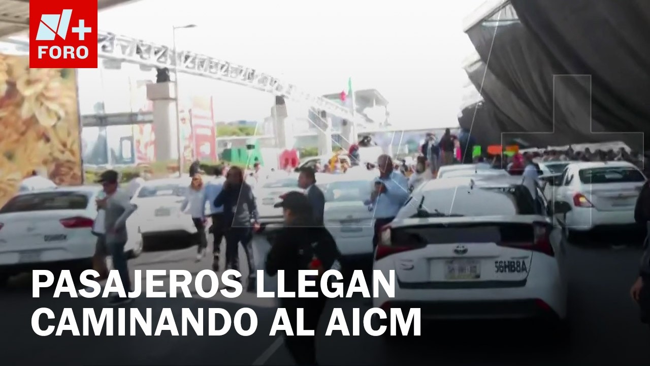 Bloqueo de taxistas paraliza las terminales 1 y 2 del Aeropuerto Internacional de Ciudad de México
