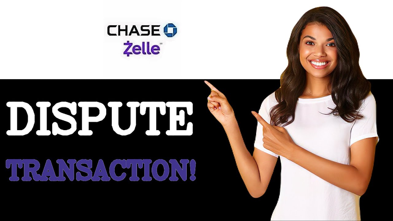How To Dispute A Zelle Transaction On Chase (2025)