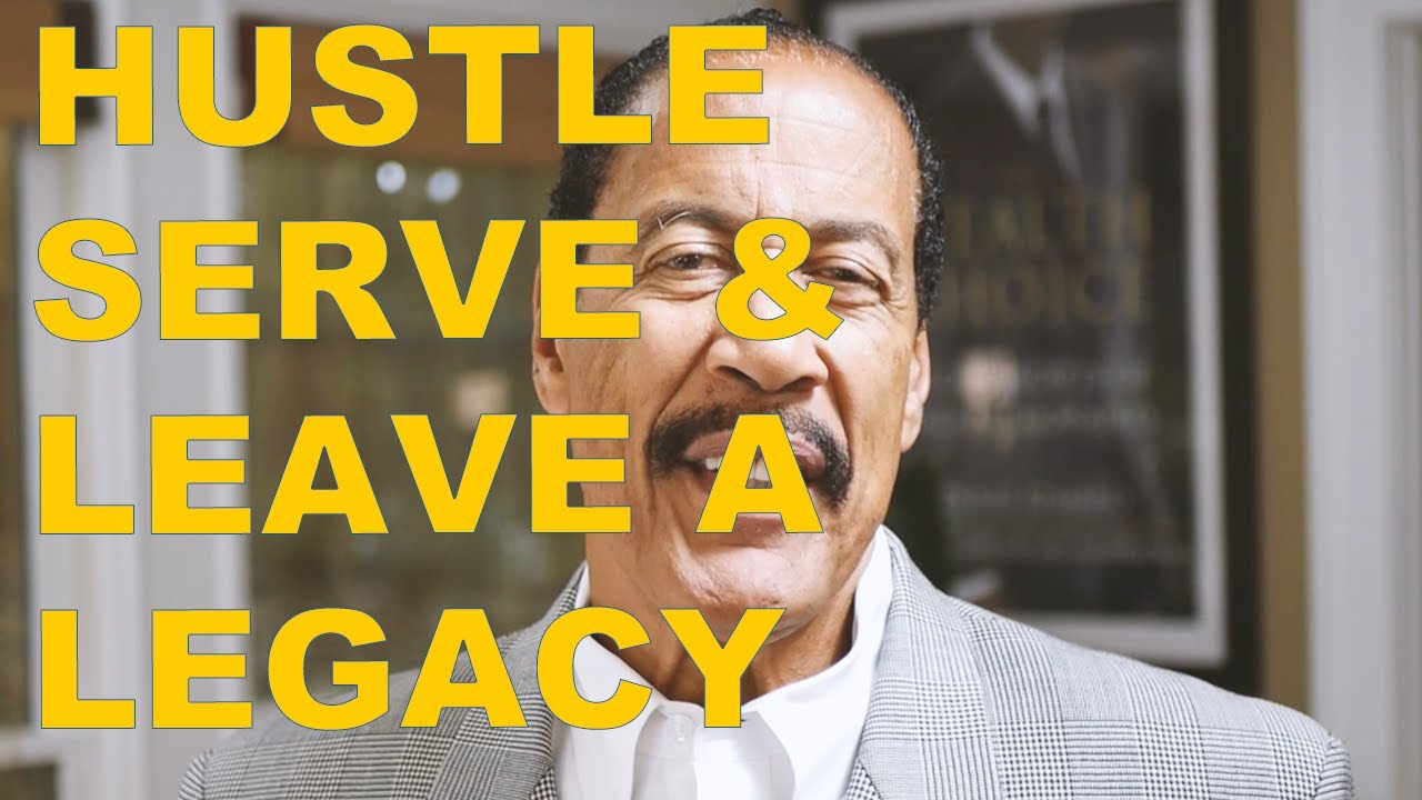 Hustle, Serve, and Leave a Legacy