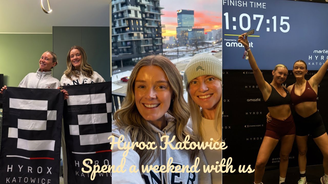 Hyrox Katowice - spend a weekend with us, all things girl chat, racing & food of course  