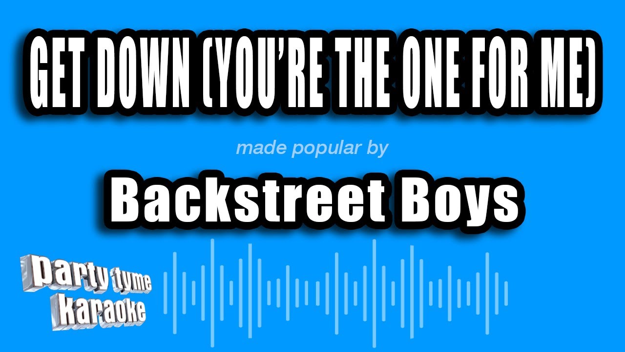 Backstreet Boys - Get Down (You're The One For Me) (Karaoke Version)