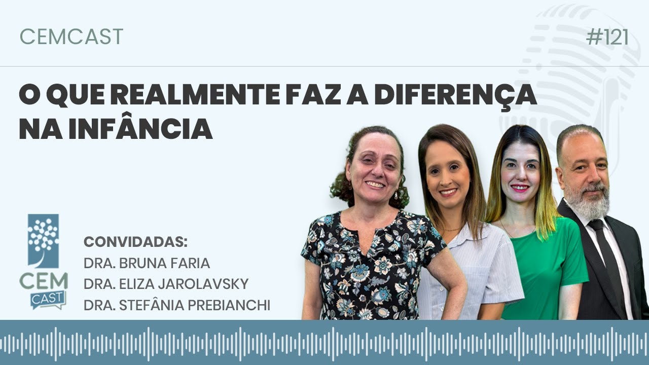 O que realmente faz a diferença na infância - CEMCAST - Episódio 121